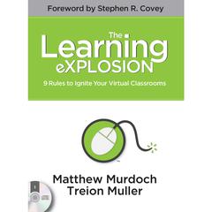 The Learning eXPLOSION: 9 Rules to Ignite Your Virtual Classrooms Audiobook, by Matthew Murdoch