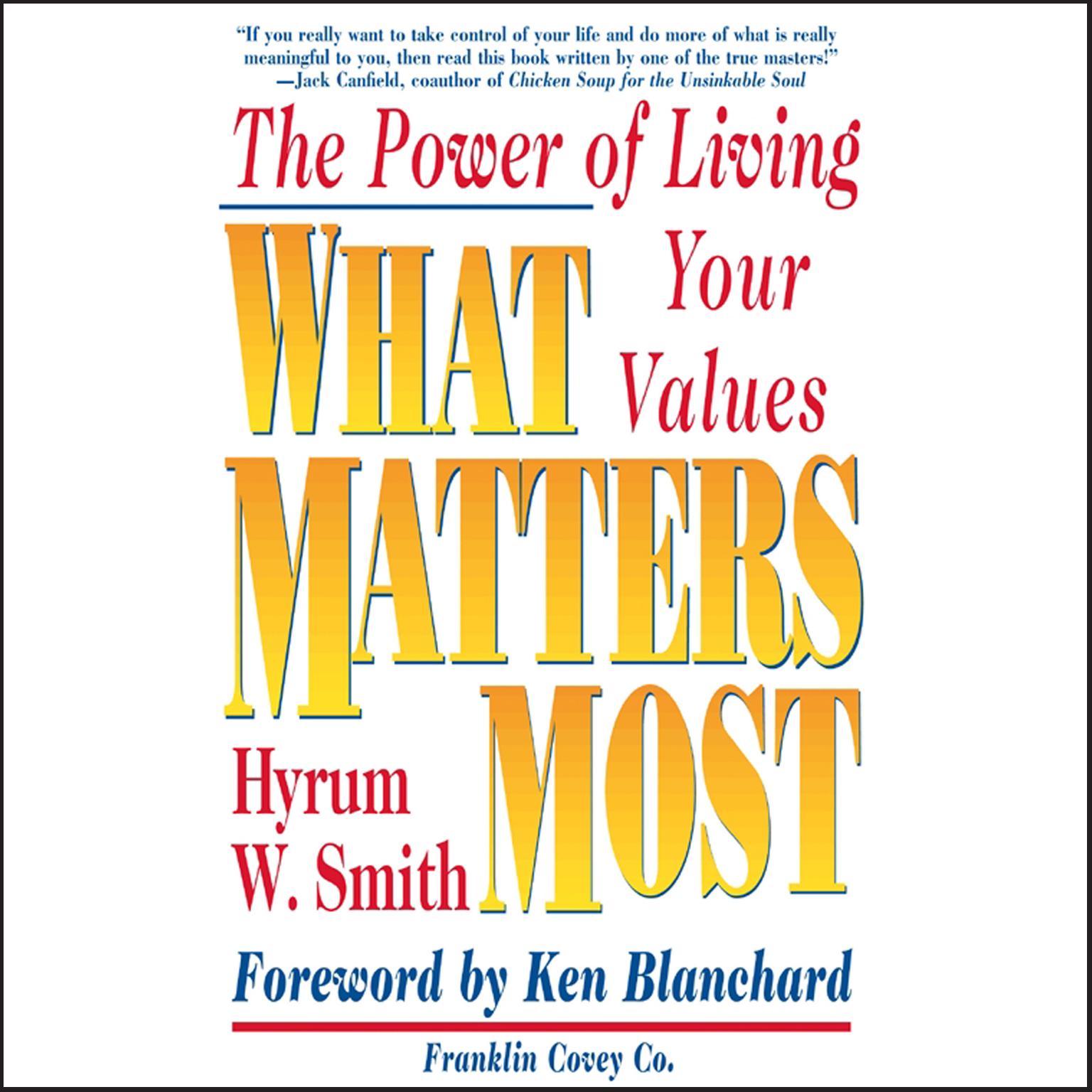 What Matters Most (Abridged): The Power of Living Your Values Audiobook, by Hyrum W. Smith