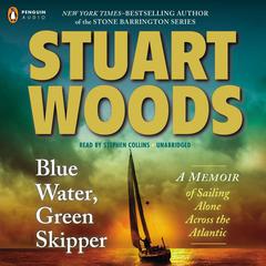 Blue Water, Green Skipper: A Memoir of Sailing Alone Across the Atlantic Audiobook, by Stuart Woods