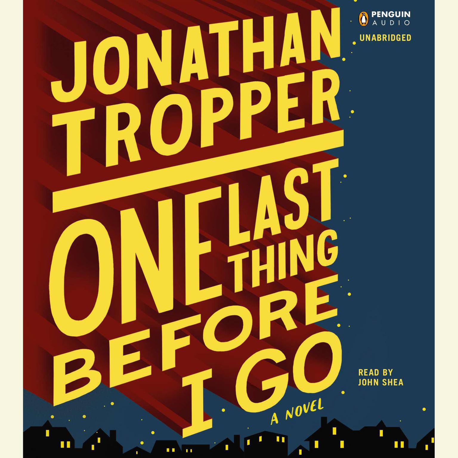 One Last Thing Before I Go: A Novel Audiobook, by Jonathan Tropper