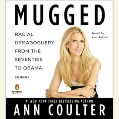 Mugged: Racial Demagoguery from the Seventies to Obama Audiobook, by Ann Coulter
