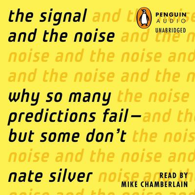 The Signal and the Noise: Why So Many Predictions Fail-but Some Dont Audiobook, by Nate Silver
