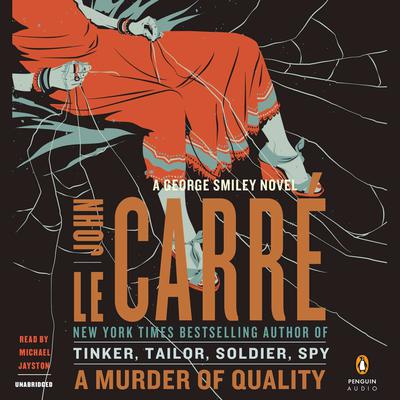 A Murder of Quality: A George Smiley Novel Audiobook, by 