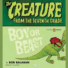 Boy or Beast: Boy or Beast Audiobook, by Bob Balaban