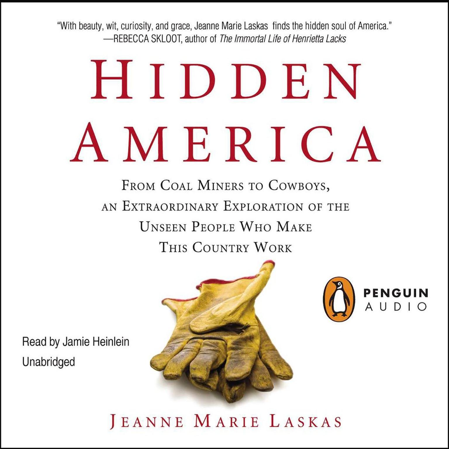 Hidden America: From Coal Miners to Cowboys, an Extraordinary Exploration of the Unseen People Who Make This Country Work Audiobook, by Jeanne Marie Laskas
