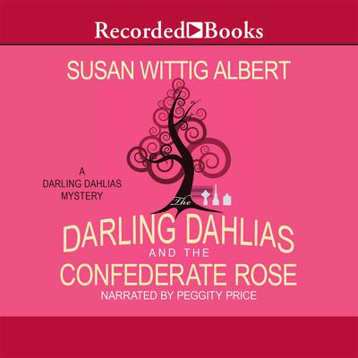 The Darling Dahlias and the Confederate Rose Audiobook, by Susan Wittig Albert