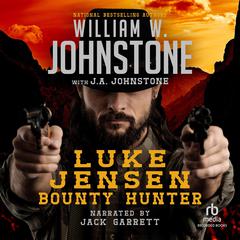Luke Jensen, Bounty Hunter Audiobook, by William W. Johnstone