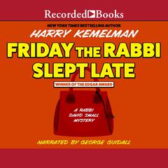 Friday the Rabbi Slept Late Audiobook, by Harry Kemelman