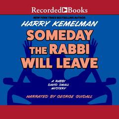 Someday the Rabbi Will Leave Audiobook, by Harry Kemelman