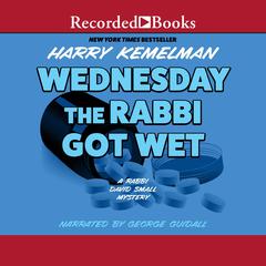 Wednesday the Rabbi Got Wet Audiobook, by Harry Kemelman