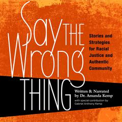 Say The Wrong Thing Audiobook, by Amanda Kemp