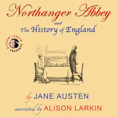 Northanger Abbey and The History of England Audiobook, by 