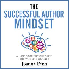The Successful Author Mindset: A Handbook for Surviving the Writer’s Journey Audiobook, by Joanna Penn