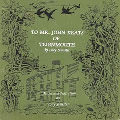 To Mr. John Keats of Teignmouth Audiobook, by Lucy Simister