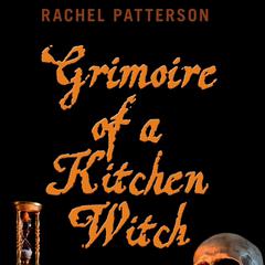 Grimoire of a Kitchen Witch: An Essential Guide to Witchcraft Audiobook, by Rachel Patterson