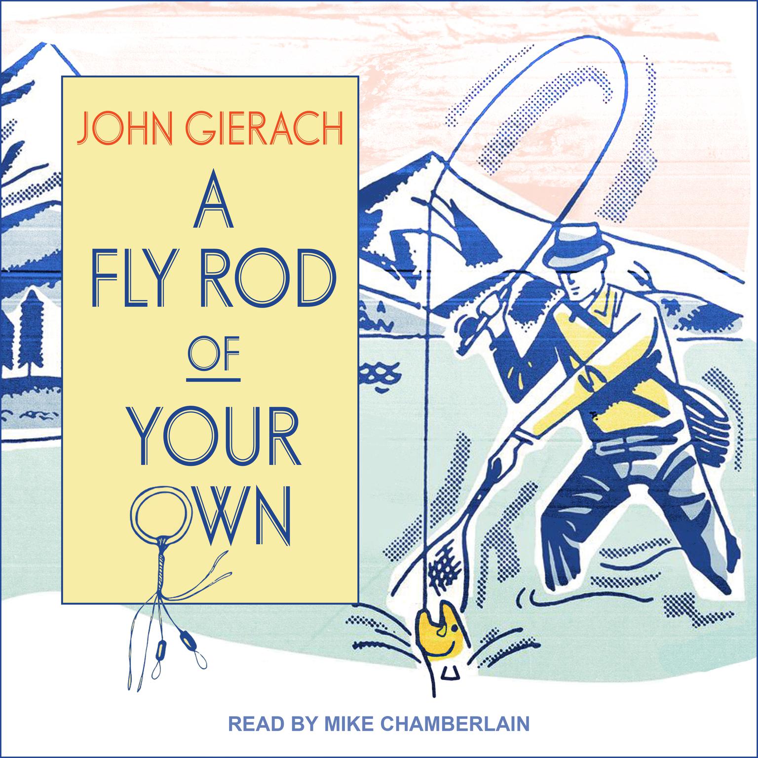 A Fly Rod of Your Own Audiobook, by John Gierach