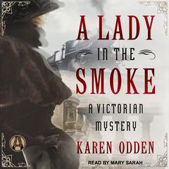 A Lady in the Smoke: A Victorian Mystery Audiobook, by Karen Odden
