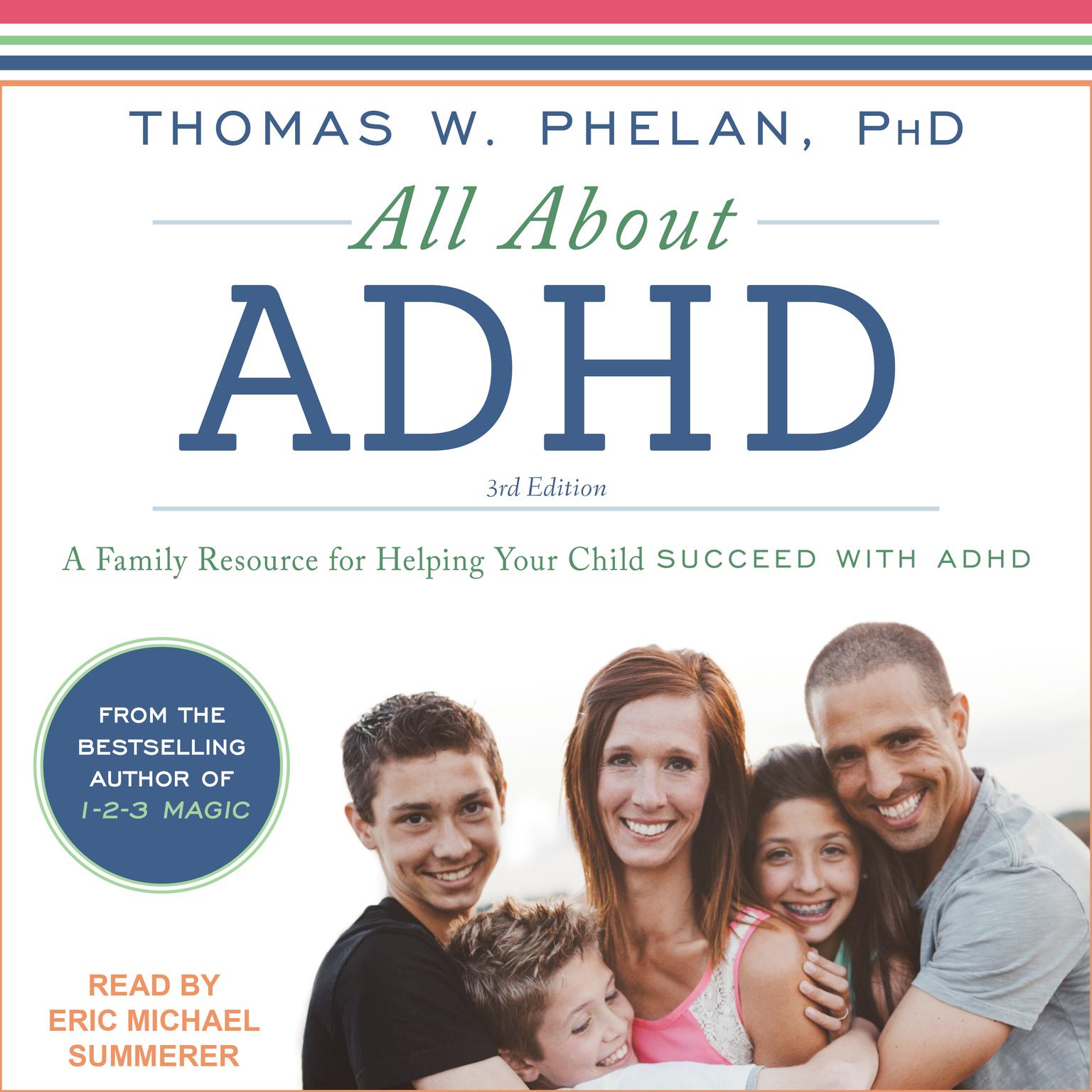All About ADHD: A Family Resource for Helping Your Child Succeed with ADHD Audiobook, by Thomas W. Phelan