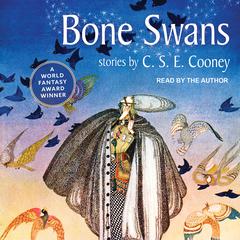 Bone Swans Audiobook, by C. S. E. Cooney