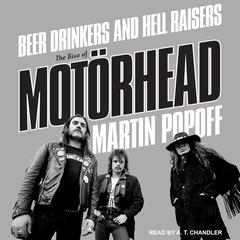 Beer Drinkers and Hell Raisers: The Rise of Motörhead Audiobook, by Martin Popoff