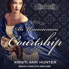 An Uncommon Courtship Audiobook, by Kristi Ann Hunter