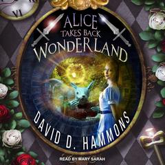 Alice Takes Back Wonderland Audiobook, by David D. Hammons