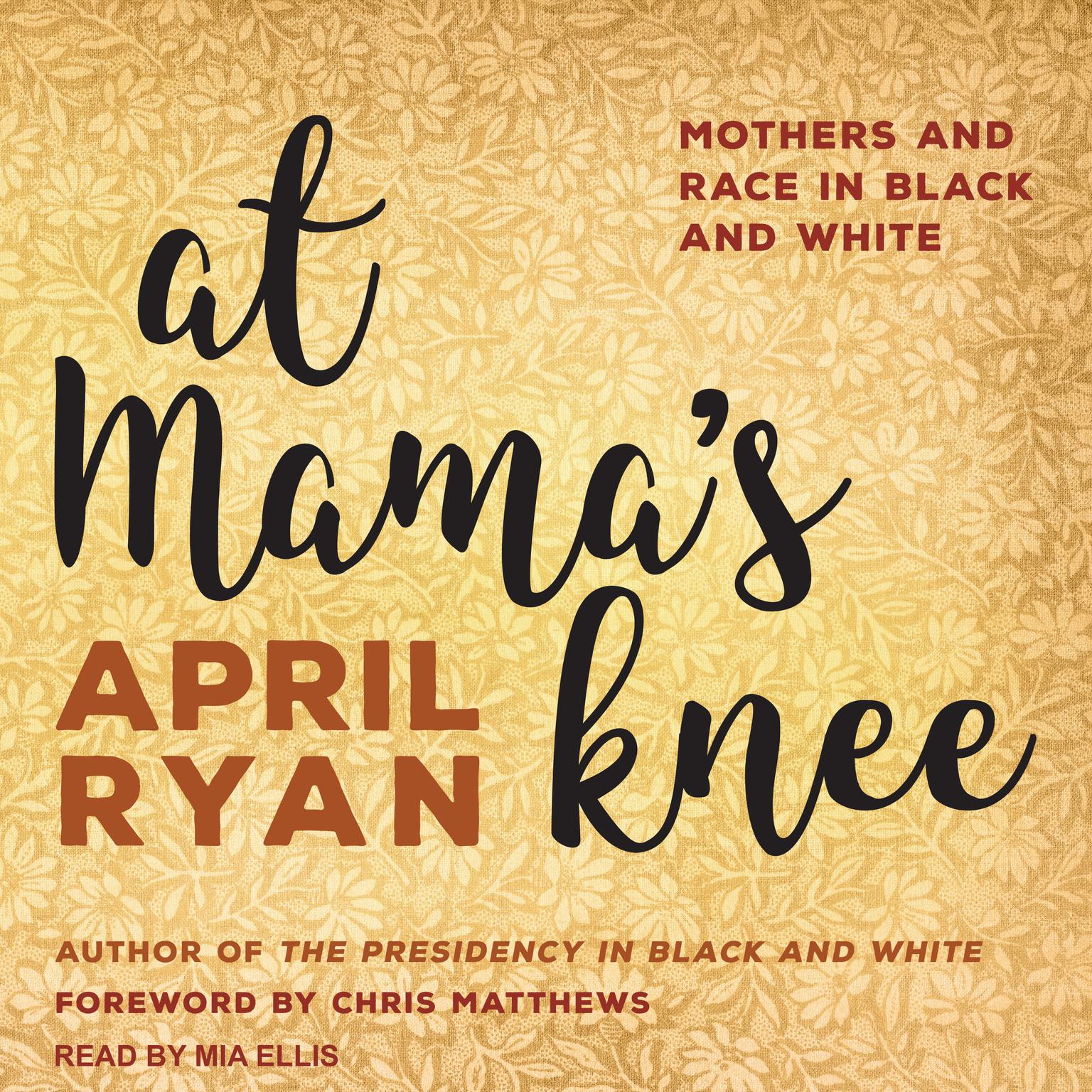 At Mamas Knee: Mothers and Race in Black and White Audiobook, by April Ryan