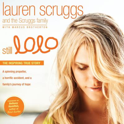 Still Lolo: A Spinning Propeller, a Horrific Accident, and a Familys Journey of Hope Audiobook, by Lauren Scruggs