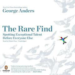 The Rare Find: Spotting Exceptional Talent Before Everyone Else Audiobook, by George Anders