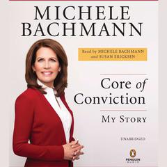 Core of Conviction: My Story Audiobook, by Michele Bachmann