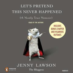 Let's Pretend This Never Happened: A Mostly True Memoir Audiobook, by Jenny Lawson