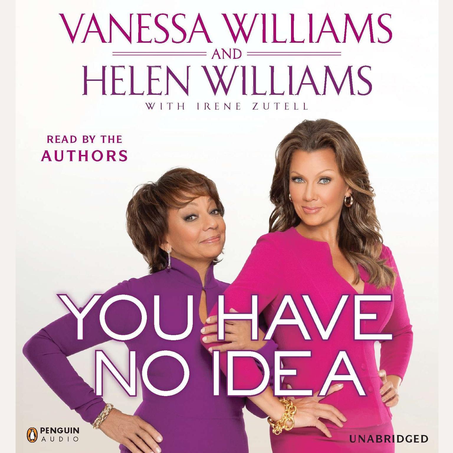 You Have No Idea: A Famous Daughter, Her No-nonsense Mother, and How They Survived Pageants, Holly wood, Love, Loss (and Each Other) Audiobook, by Vanessa Williams