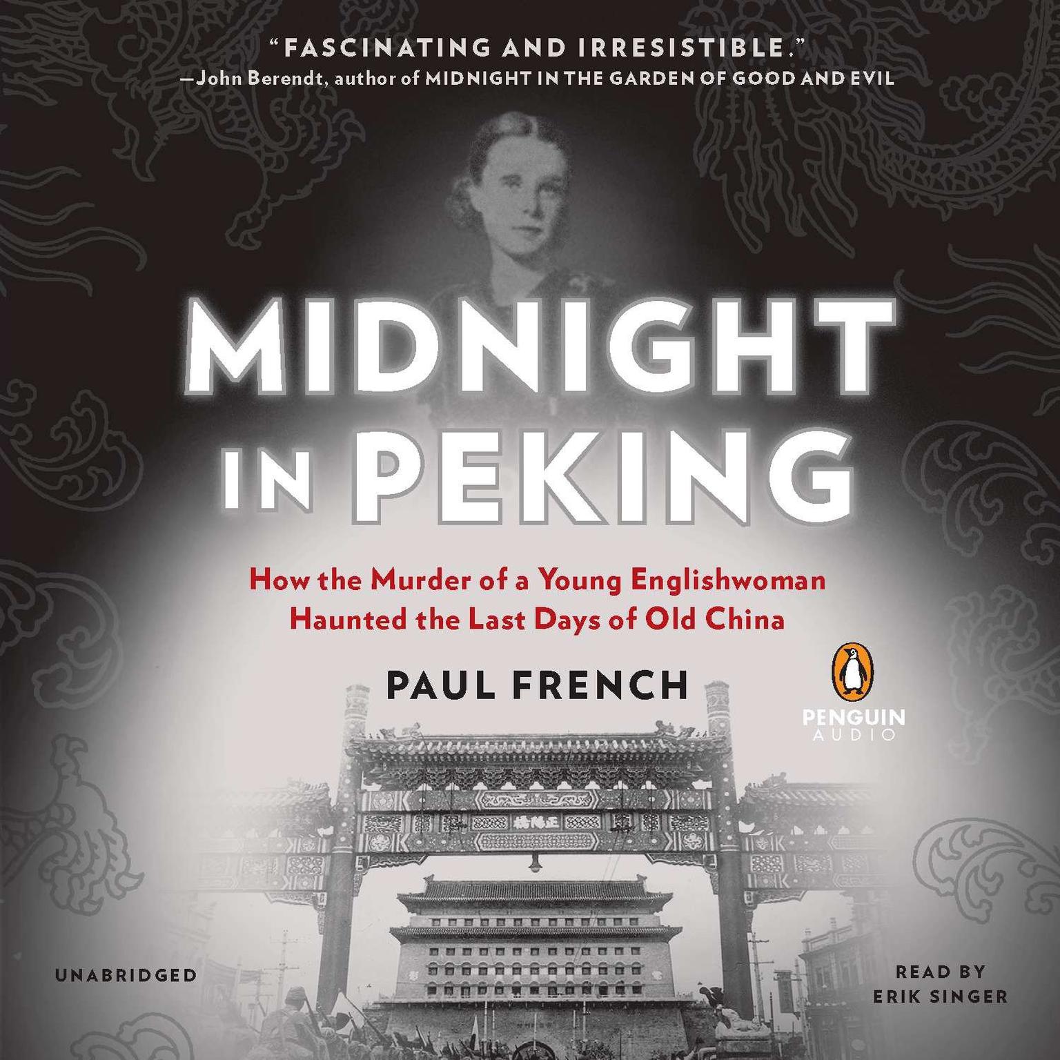Midnight in Peking: How the Murder of a Young Englishwoman Haunted the Last Days of Old China Audiobook, by Paul French