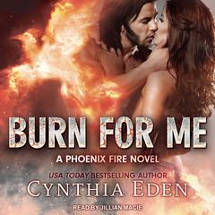 Burn For Me Audiobook, by Cynthia Eden