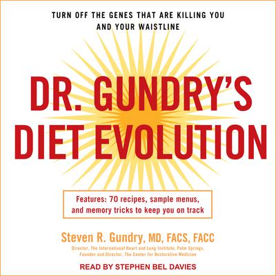 Dr. Gundrys Diet Evolution: Turn Off the Genes That Are Killing You and Your Waistline Audiobook, by Steven R. Gundry