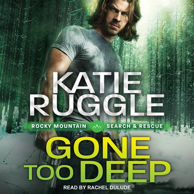 Gone Too Deep Audiobook, by Katie Ruggle