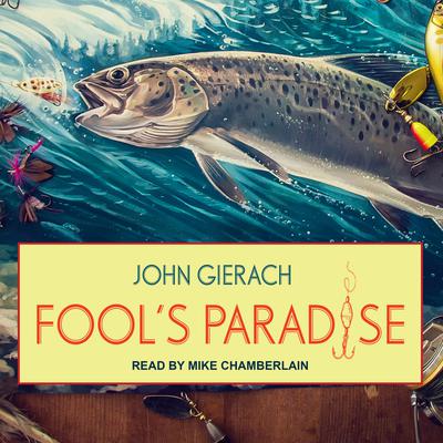 Fools Paradise Audiobook, by John Gierach