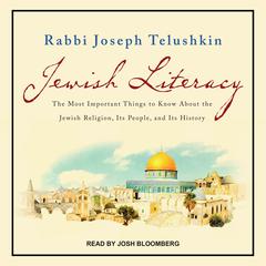 Jewish Literacy Revised Ed: The Most Important Things to Know About the Jewish Religion, Its People, and Its History Audiobook, by Joseph Telushkin