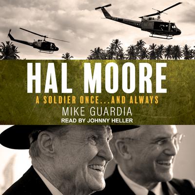 Hal Moore: A Soldier Once…and Always Audiobook, by Mike Guardia
