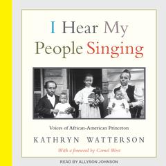 I Hear My People Singing: Voices of African American Princeton Audiobook, by Kathryn Watterson