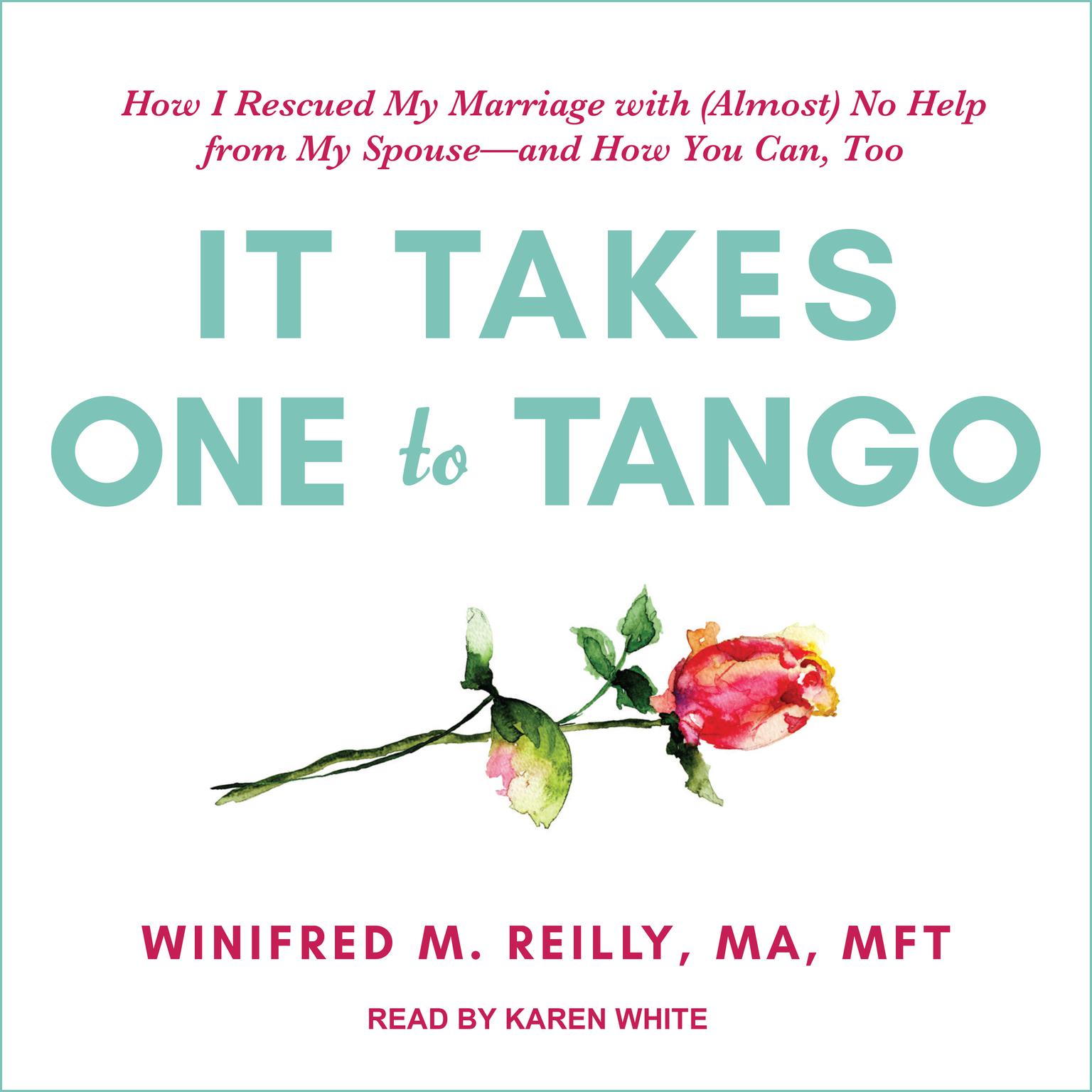 It Takes One to Tango: How I Rescued My Marriage with (Almost) No Help from My Spouse—and How You Can, Too Audiobook, by Winifred M.  Reily