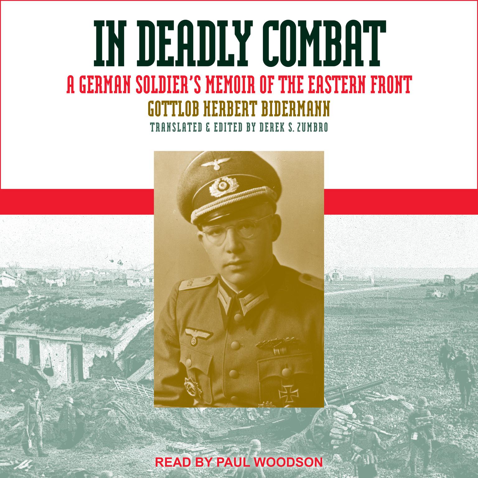 In Deadly Combat: A German Soldiers Memoir of the Eastern Front Audiobook, by Gottlob Herbert Bidermann