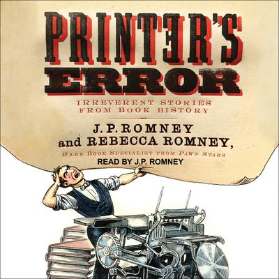Printers Error: Irreverent Stories from Book History Audiobook, by J. P. Romney