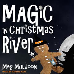 Magic in Christmas River: A Christmas Cozy Mystery Audiobook, by Meg Muldoon
