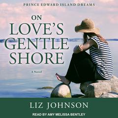 On Love's Gentle Shore Audiobook, by Liz Johnson