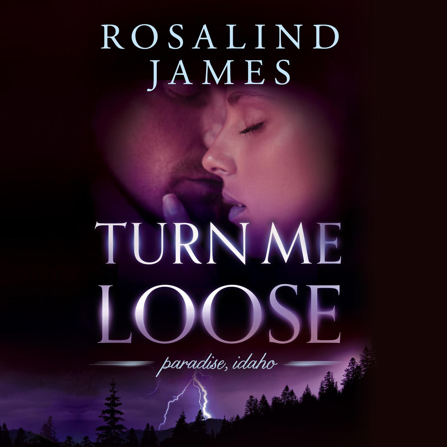 Turn Me Loose Audiobook, by Rosalind James