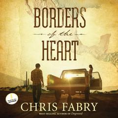 Borders of the Heart Audiobook, by Chris Fabry