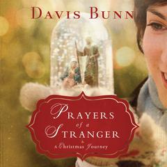 Prayers of a Stranger: A Christmas Story Audiobook, by T. Davis Bunn