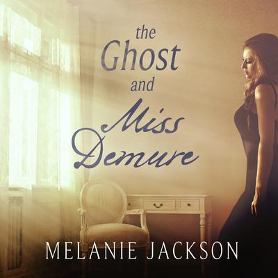 The Ghost and Miss Demure Audiobook, by Melanie Jackson