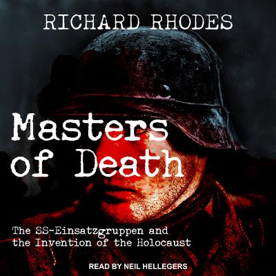 Masters of Death: The SS-Einsatzgruppen and the Invention of the Holocaust Audiobook, by 